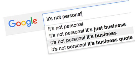 What “It’s Not Personal, It’s Business” Really Means